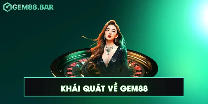 Gem88 Ijfi ⚡ Link Vào Nhà Cái Thể Thao Gem88 Bar 10/2025 8 Khái Quát về Gem88
