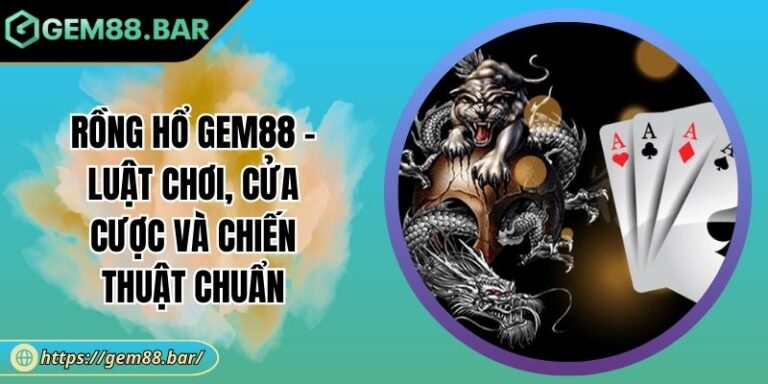 Rồng Hổ GEM88