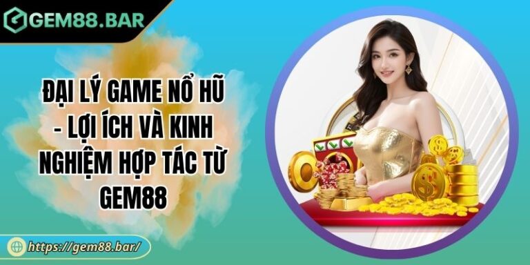 đại lý game nổ hũ