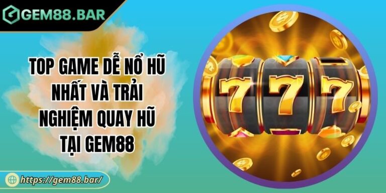Top game dễ nổ hũ nhất